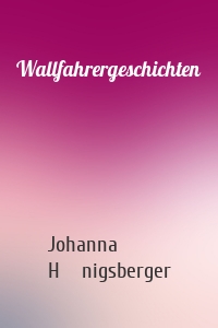 Wallfahrergeschichten