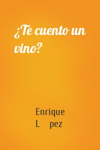 ¿Te cuento un vino?