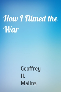 How I Filmed the War