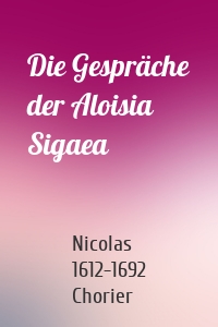 Die Gespräche der Aloisia Sigaea