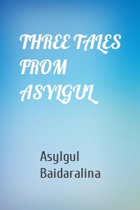 THREE TALES FROM ASYLGUL