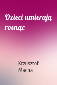 Dzieci umierają rosnąc