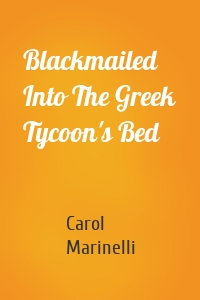 Blackmailed Into The Greek Tycoon's Bed