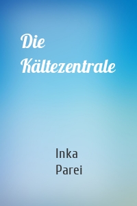 Die Kältezentrale