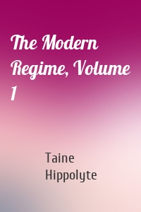 The Modern Regime, Volume 1