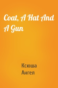 Coat, A Hat And A Gun