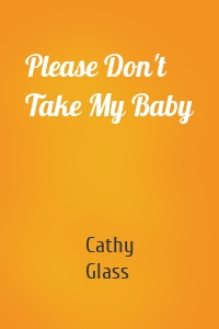 Please Don't Take My Baby