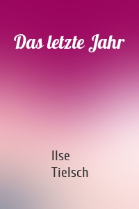 Das letzte Jahr