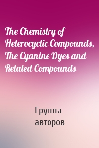 The Chemistry of Heterocyclic Compounds, The Cyanine Dyes and Related Compounds