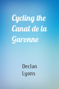 Cycling the Canal de la Garonne