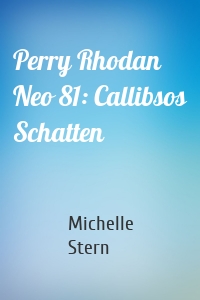 Perry Rhodan Neo 81: Callibsos Schatten