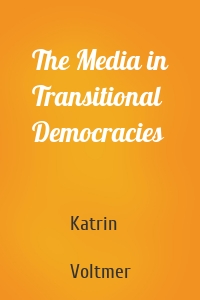 The Media in Transitional Democracies