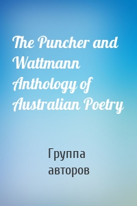 The Puncher and Wattmann Anthology of Australian Poetry