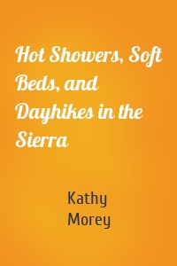 Hot Showers, Soft Beds, and Dayhikes in the Sierra