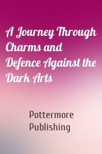 A Journey Through Charms and Defence Against the Dark Arts