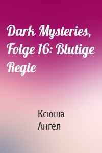 Dark Mysteries, Folge 16: Blutige Regie