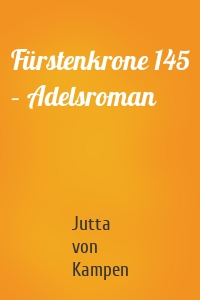 Fürstenkrone 145 – Adelsroman
