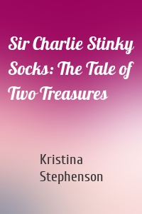 Sir Charlie Stinky Socks: The Tale of Two Treasures