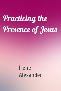 Practicing the Presence of Jesus