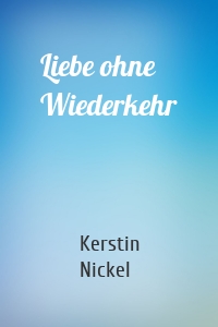 Liebe ohne Wiederkehr