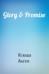 Glory & Promise