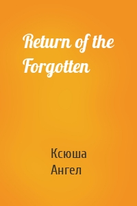 Return of the Forgotten