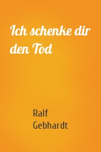 Ich schenke dir den Tod