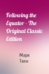 Following the Equator - The Original Classic Edition