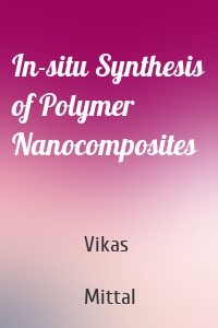 In-situ Synthesis of Polymer Nanocomposites