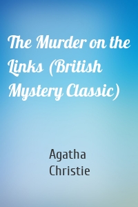 The Murder on the Links (British Mystery Classic)