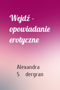 Wejdź - opowiadanie erotyczne