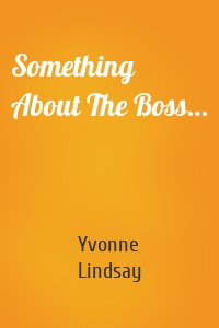 Something About The Boss…