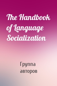 The Handbook of Language Socialization