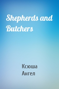 Shepherds and Butchers