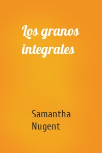Los granos integrales