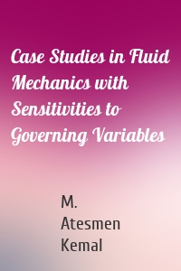 Case Studies in Fluid Mechanics with Sensitivities to Governing Variables