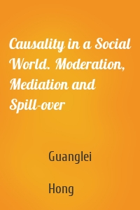 Causality in a Social World. Moderation, Mediation and Spill-over