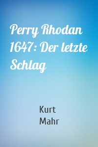 Perry Rhodan 1647: Der letzte Schlag