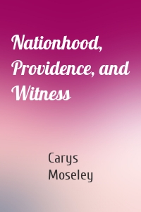 Nationhood, Providence, and Witness