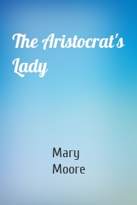The Aristocrat's Lady