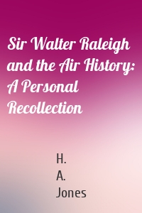 Sir Walter Raleigh and the Air History: A Personal Recollection