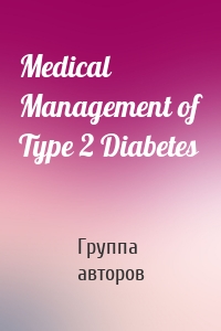 Medical Management of Type 2 Diabetes