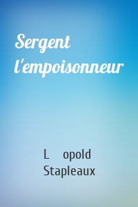 Sergent l'empoisonneur