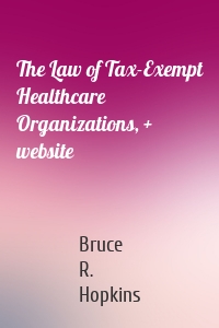 The Law of Tax-Exempt Healthcare Organizations, + website