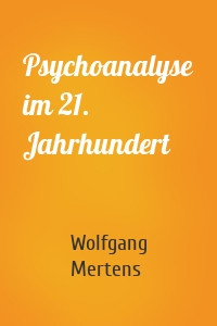 Psychoanalyse im 21. Jahrhundert