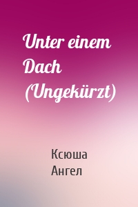 Unter einem Dach (Ungekürzt)