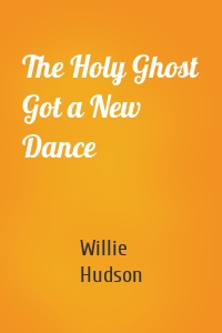 The Holy Ghost Got a New Dance