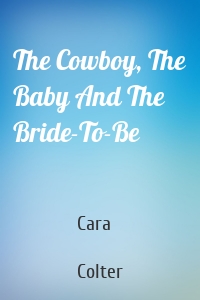 The Cowboy, The Baby And The Bride-To-Be