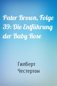 Pater Brown, Folge 39: Die Entführung der Baby Rose