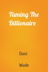 Taming The Billionaire